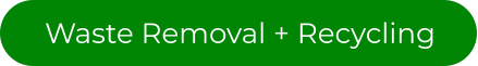 Waste Removal + Recycling